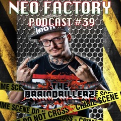 Neo Factory Podcast #39 by -> The Braindrillerz