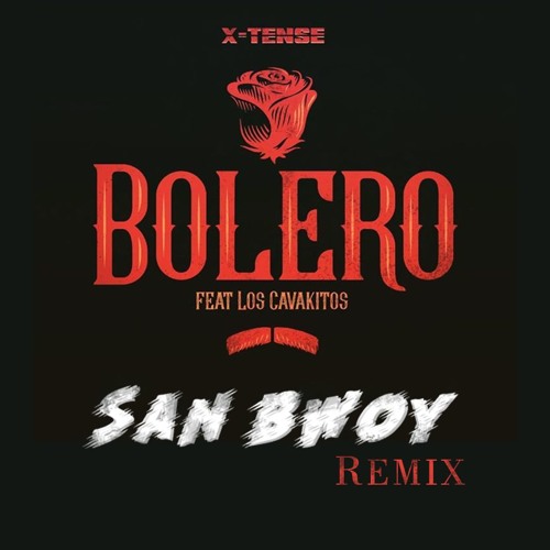 X Tense Bolero San Bwoy Remix By San Bwoy