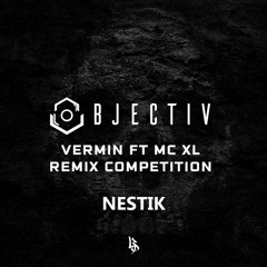 Objectiv - Vermin Ft. MC XL (NESTIK Remix)