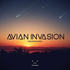 Avian Invasion - Uncharted Skies [Bass Rebels Release]