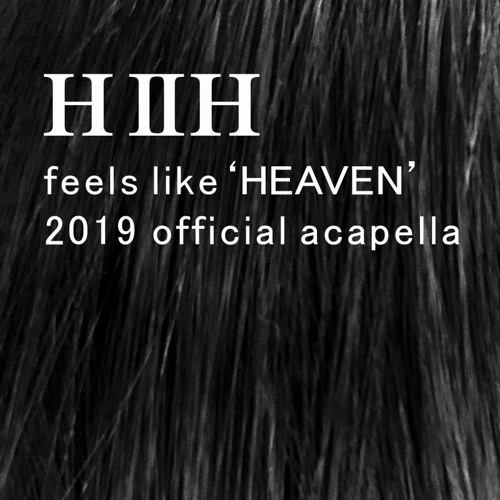 Hiih Feels Like Heaven 2019 Official Acapella By Hiih On