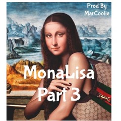 MonaLisa Part 3 Prod By MarCoolie