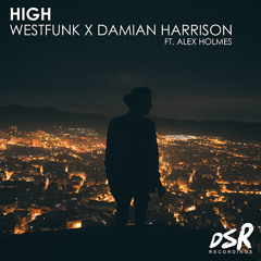 Westfunk x Damian Harrison ft. Alex Holmes - High (Club Edit)