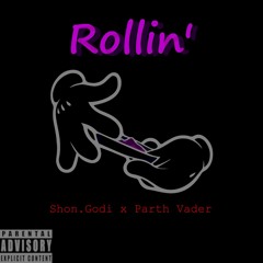 Rollin - Shon.Godi x Parth Vader
