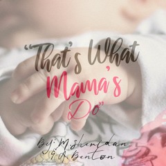 That’s What Mamas Do (demo) By. M. Sheridan & A. Benton