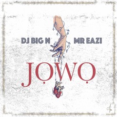 DJ Big N Ft. Mr Eazi - Jowo
