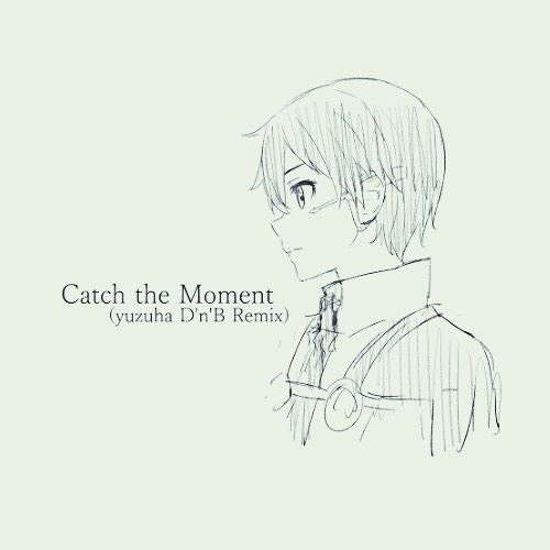 Catch The Moment(Yuzuha D'n'B Remix)