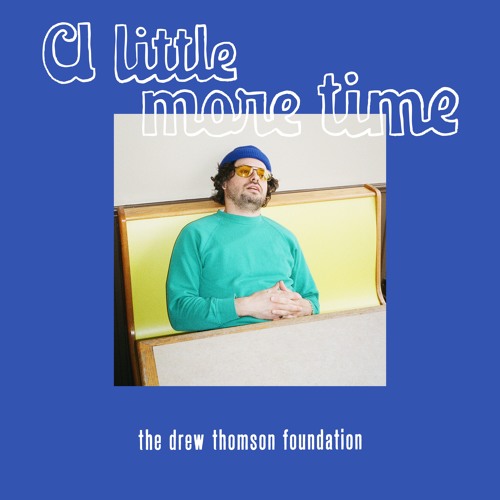 The Drew Thomson Foundation - A Little More Time