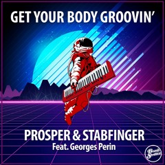 Prosper & Stabfinger ft. Georges Perin - Get Your Body Groovin'