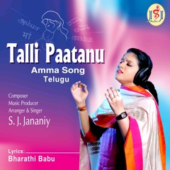 3. Talli Paatanu (Amma Song) - Composer, Music Producer, Arranger & Singer - S. J. Jananiy
