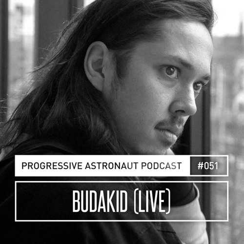 Progressive Astronaut Podcast 051 || Budakid (Live) @ Arosa Electronica Festival [21-03-2019]