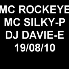 MC Rockeye MC Silky - P DJ Davie-E 19/08/10