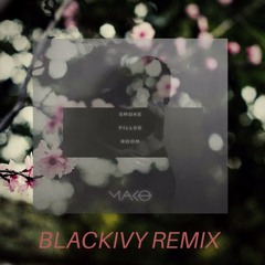 Mako - Smoke Filled Room (BlackIvy Edit)