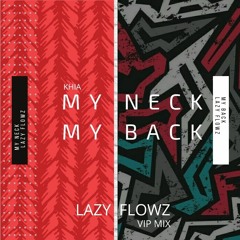 Khia - My Neck My Back (Lazy Flowz VIP Mix)