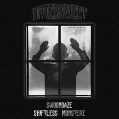 Swoondaze X Shiftless Monsterz - Bittersweet