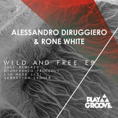 Wild And Free (Original Mix)Alesssandro Diruggiero feat Rone White