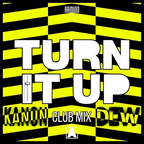 Turn It Up (KANON & DEW Club Mix)