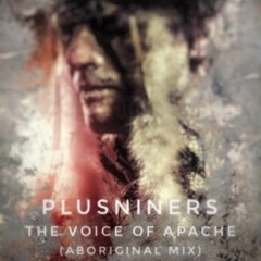 PLUSNINERS - The voice of Apache (Aboriginal mix)*FREE DOWNLOAD*