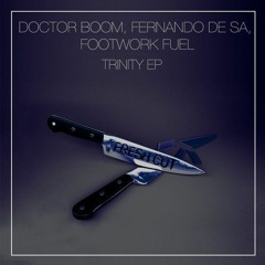 Doctor Boom, Fernando De Sa, Footwork Fuel - Trinity (Original Mix) [Fresh Cut] CUT VERSION