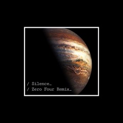 Silence (Zero Four Remix)