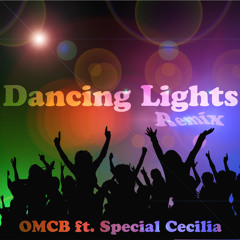 Dancing Lights [Remix] - OMCB ft. Special Cecilia