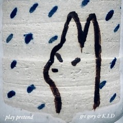 play pretend (w/ K.I.D)