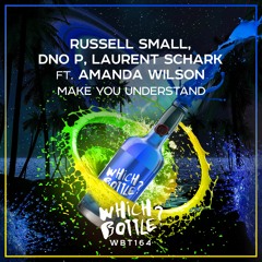 Russell Small, DNO P, Laurent Schark  feat. Amanda Wilson - Make You Understand ★#15 Traxsource Top★