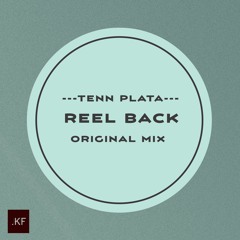 Tenn Plata - Reel Back (Original Mix)