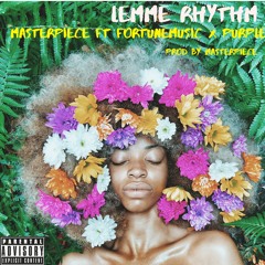 LEMME RYTHM Ft FourtuneMusic X Purple