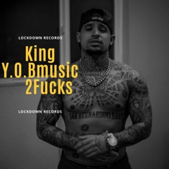 King Y.O.Bmusic - 2 Fucks (IG: @KINGYOBMUSIC)