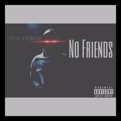 Keese x Staccy Bando -No Friends