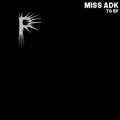 Miss Adk - TG EP PREVIEW