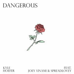 Dangerous (feat. Joey Unami & SpreadLovey)