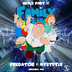 Family Guy Part 2 (Predator&Mystetix Remix)