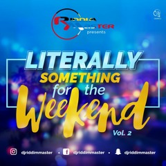 LITERALLY SOMETHING FOR THE WEEKEND VOL. 2