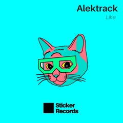 STKR25 // Alektrack - Like (Original Mix) [FREE DOWNLOAD]