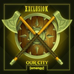 EXCLUSION - OUR CITY [emengy]