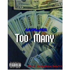 Too Many (Prod. ZeyahRealBeats)