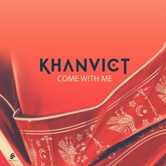 Khanvict - Come With Me