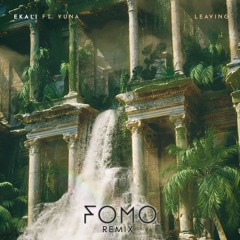 Ekali (feat. Yuna) - Leaving (FOMO Remix)