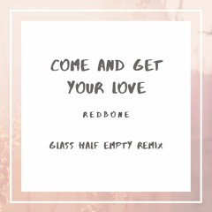 Redbone - Come and Get Your Love (Glass Half Empty Remix)