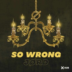 JØRD - So Wrong (Extended Mix)