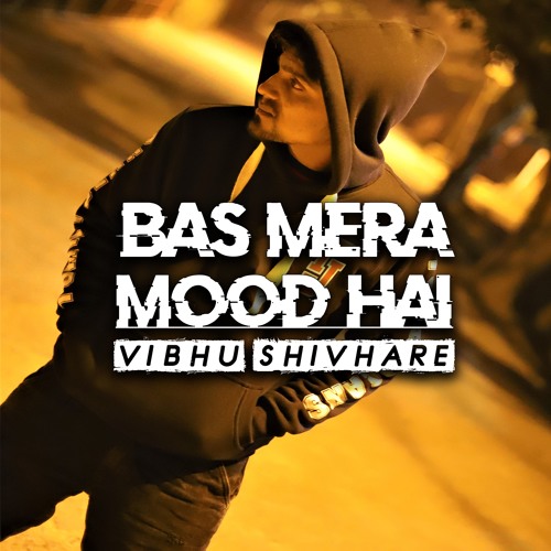 VIBHU SHIVHARE - BAS MERA MOOD HAI
