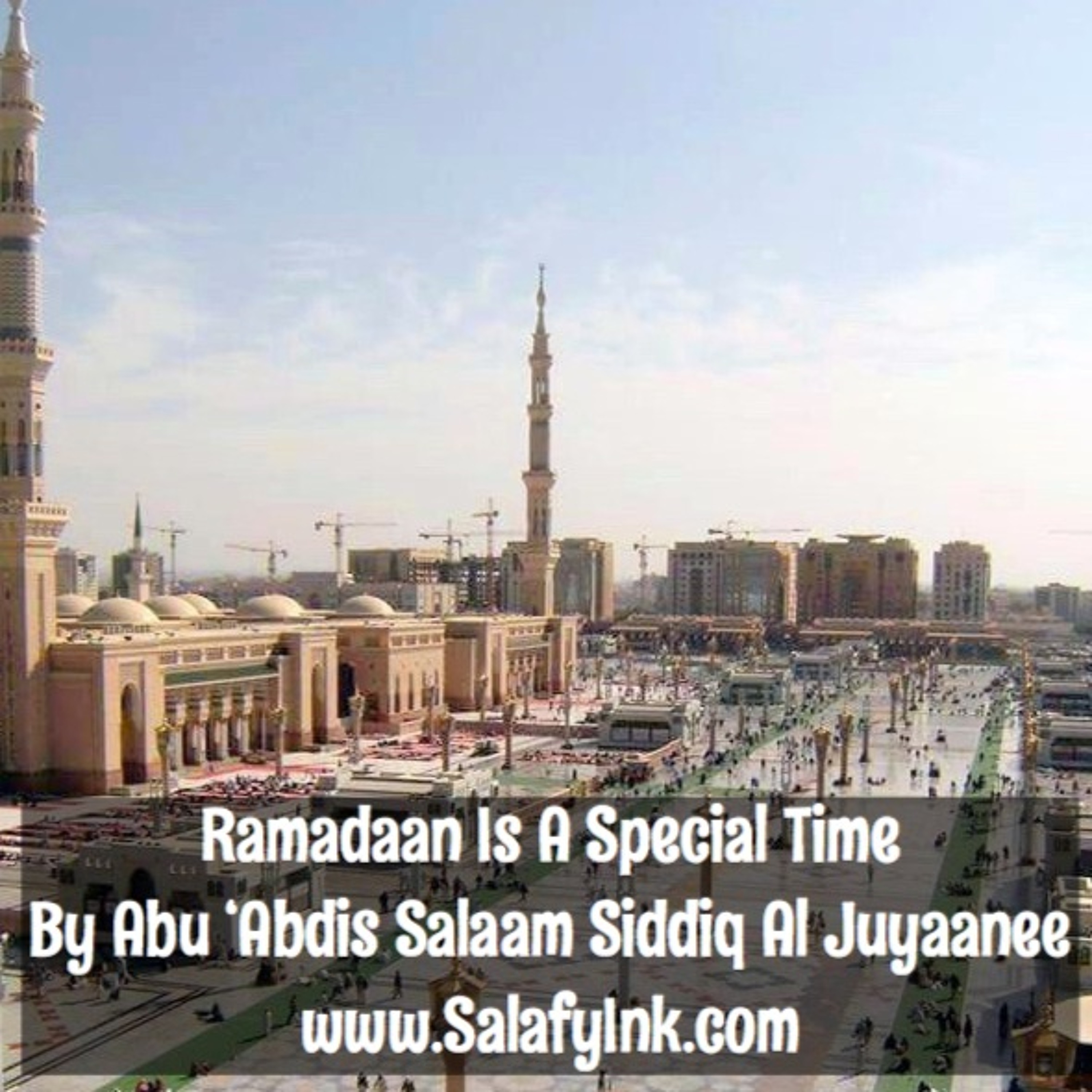 Ramadaan Is A Special Time By Abu ‘Abdis Salaam Siddiq Al Juyaanee episode artwork