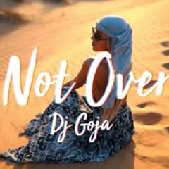 Dj Goja - Not Over