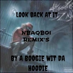 A Boogie Wit Da Hoodie - Look Back At It [NBAQBOI REMIX'S]
