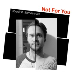 Not For You ft. Sammysota mixed/mastered by Truman Delgado (prod. Yondo Beats)