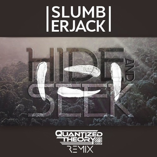SLUMBERJACK - Hide and Seek ft Claire Ridgely (Quantized Theory Remix)