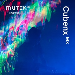 MUTEKLIVE199 - Cubenx