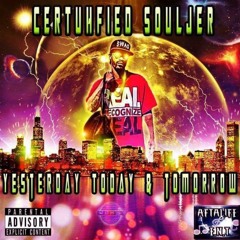Certuhfied Souljer x Yesterday Today & Tomorrow